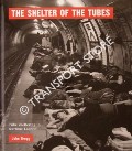 The Shelter of the Tubes - Tube Sheltering in wartime London by GREGG, John